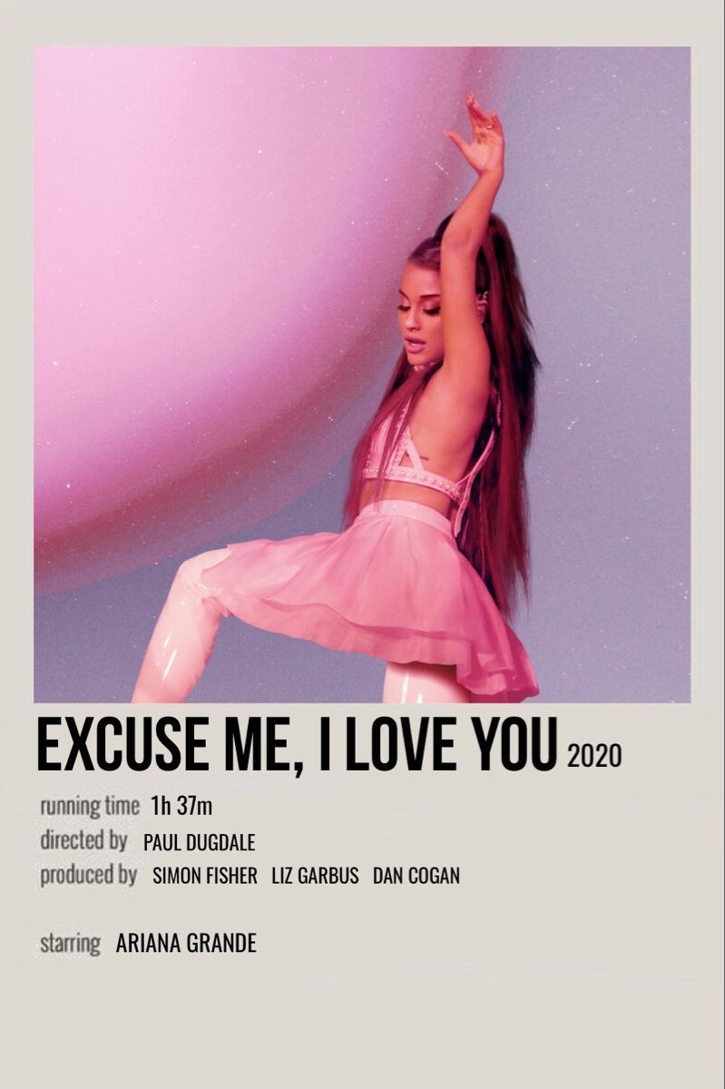 excuse me, i love you. Ariana grande poster, Ariana grande fans, Ariana grande songs