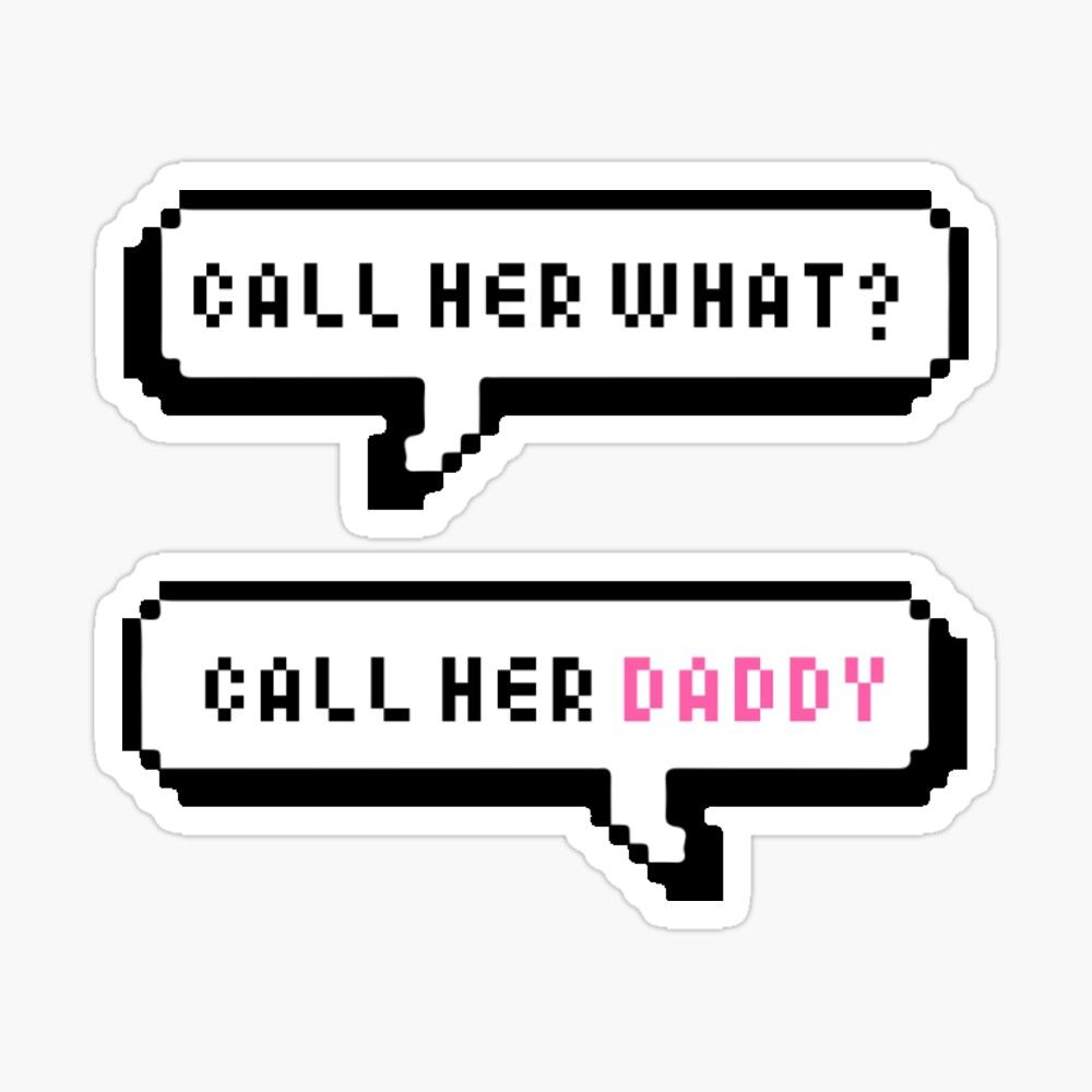 call her what? call her daddy' Sticker by mhedding.