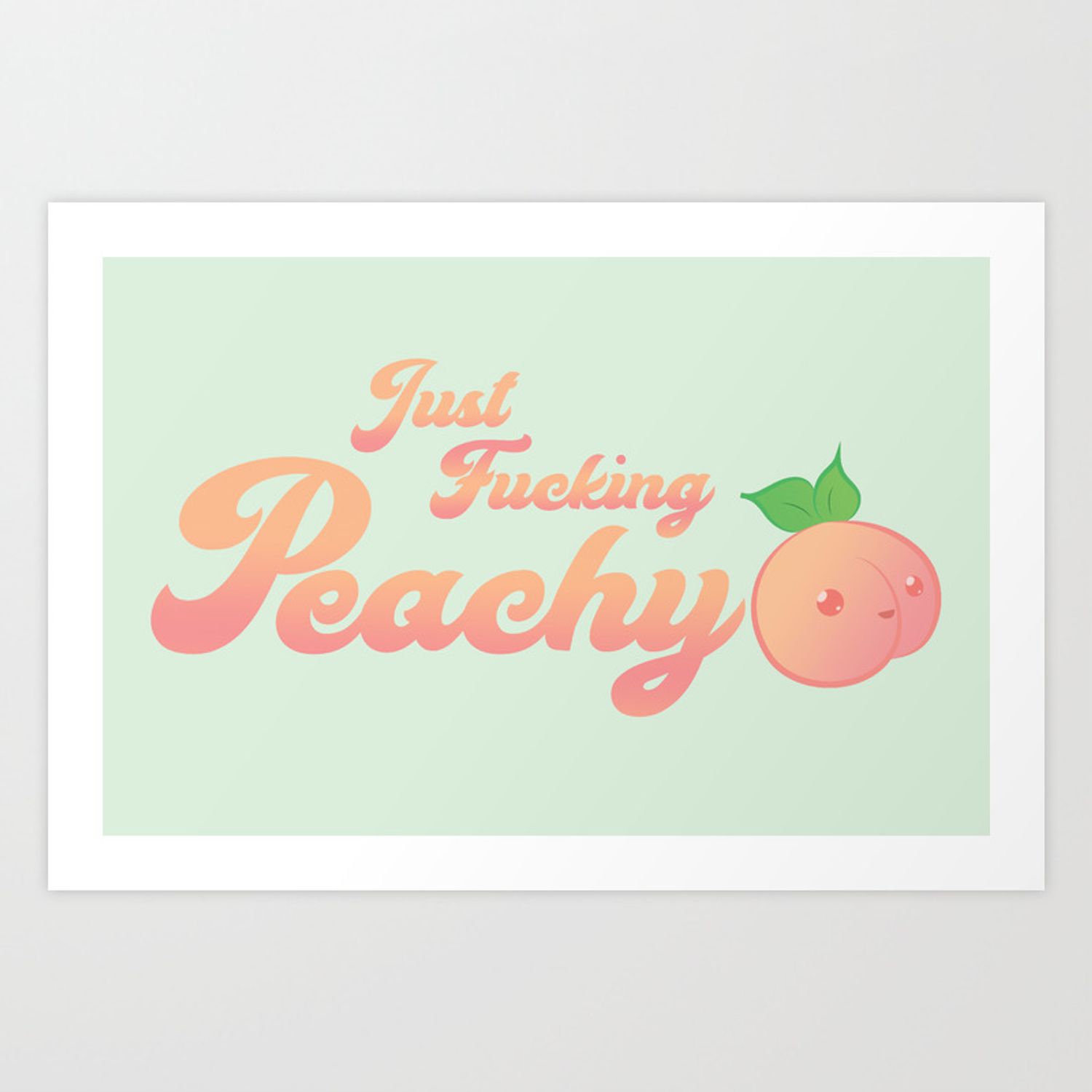Just Fucking Peachy Art Print