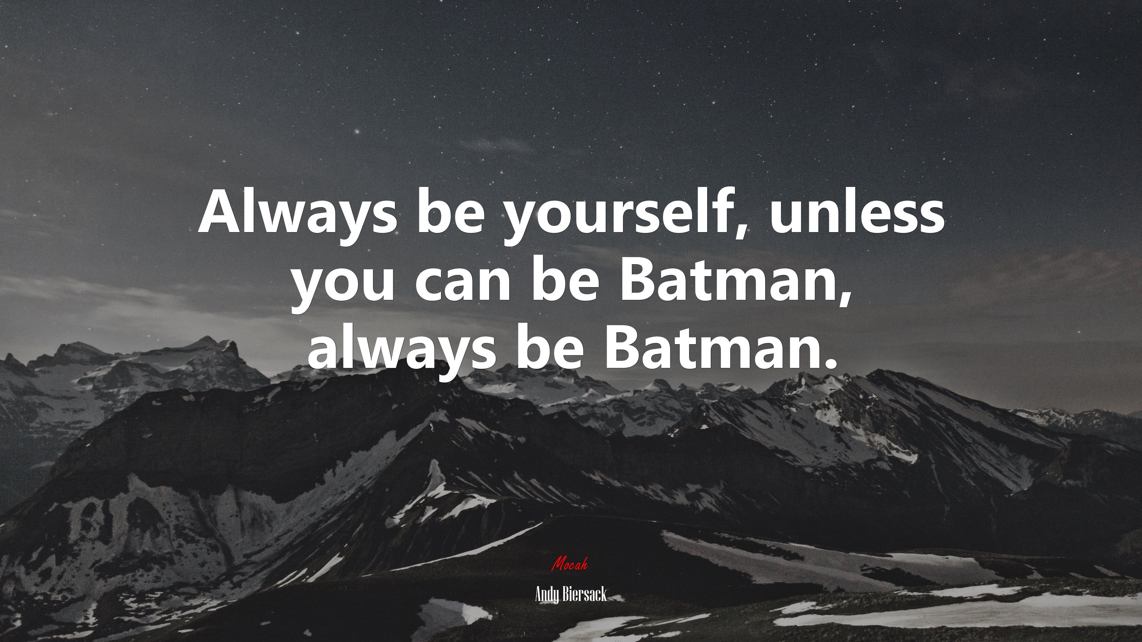 Always be yourself, unless you can be Batman, always be Batman. Andy Biersack quote, 4k wallpaper. Mocah HD Wallpaper
