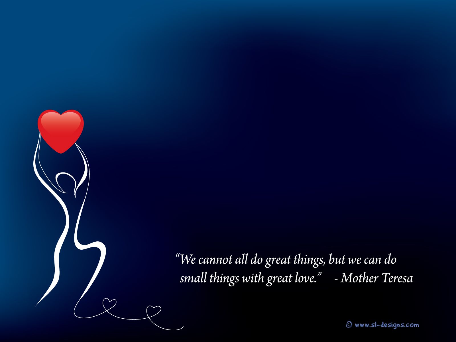 We Cannot All Do Great Things, But We Can Do Small Things With Great Love. Teresa On Wallpaper. SL Designs