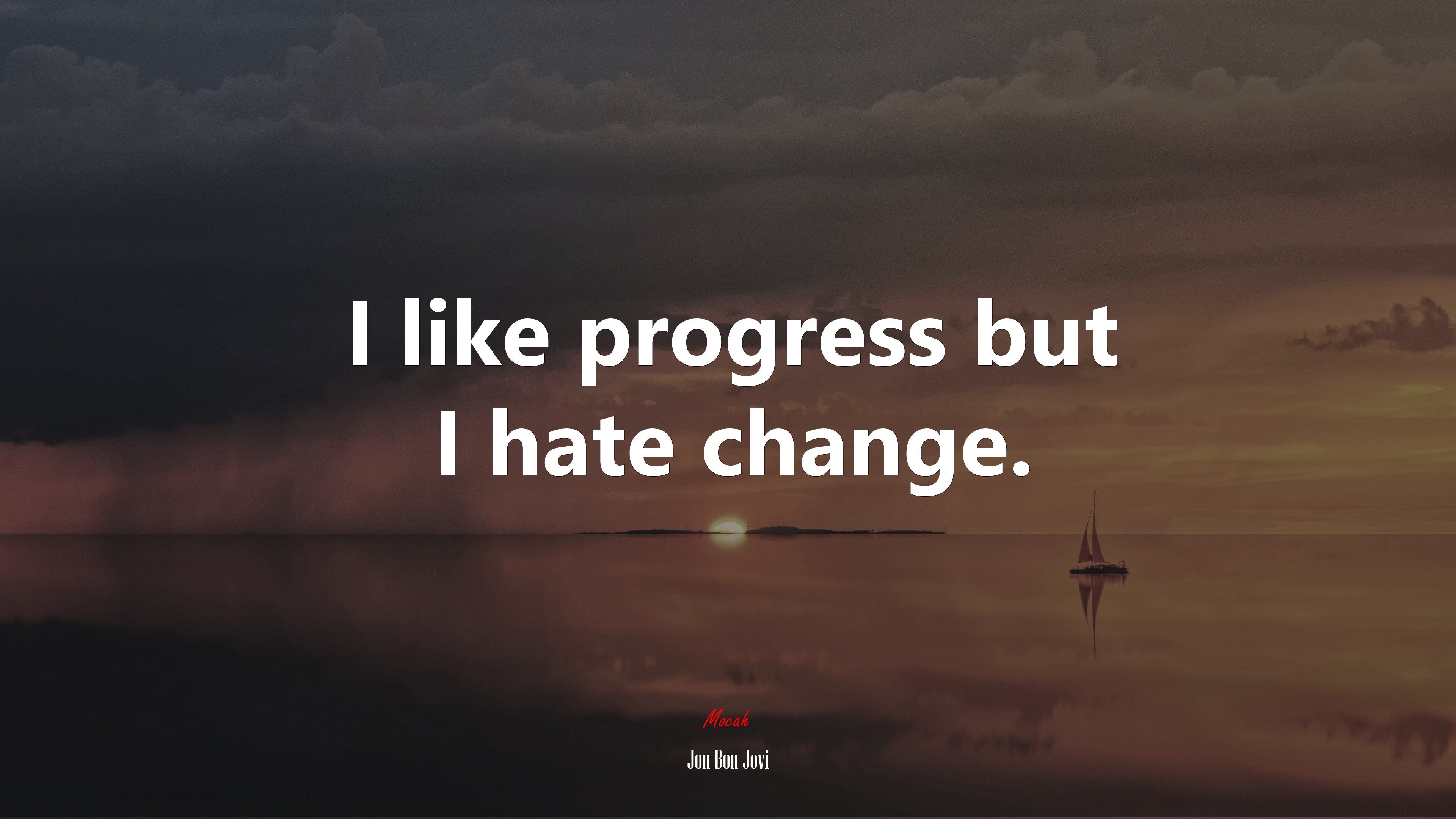 I like progress but I hate change. Jon Bon Jovi quote, 4k wallpaper. Mocah HD Wallpaper