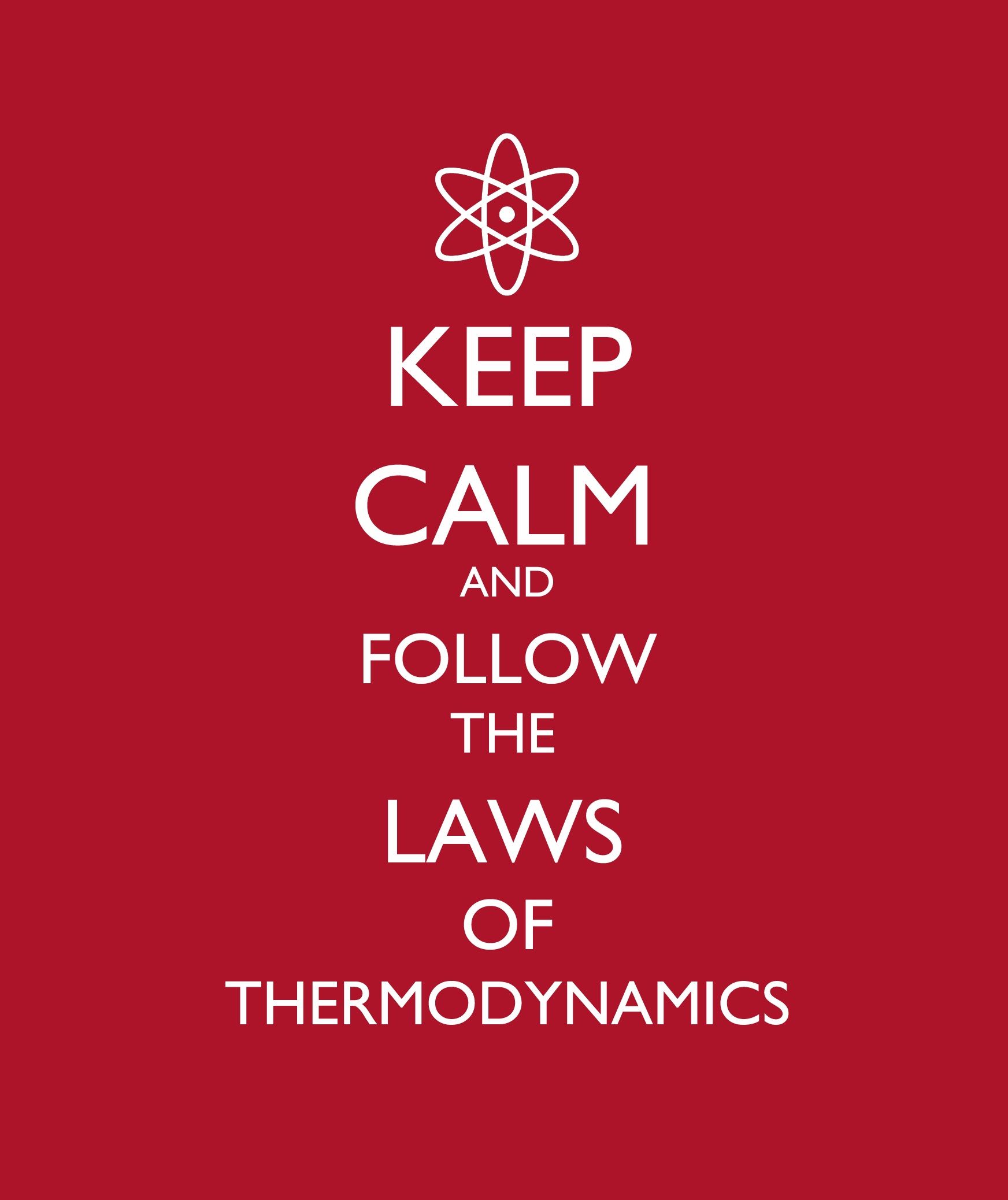 Sound advice: Keep Calm and Follow the Laws of Thermodynamics