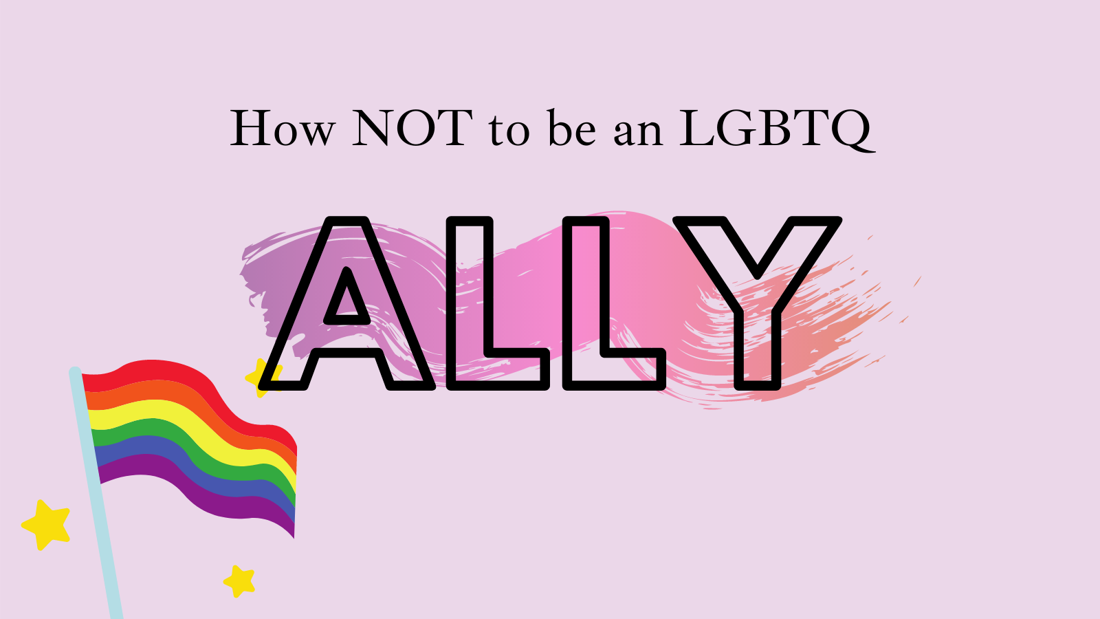 How NOT to be an LGBTQ Ally