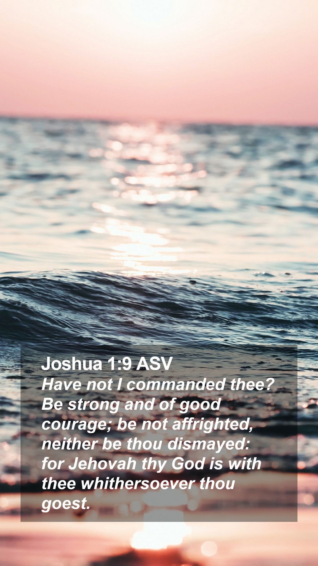 Joshua 1:9 ASV Mobile Phone Wallpaper not I commanded thee? Be strong and of good