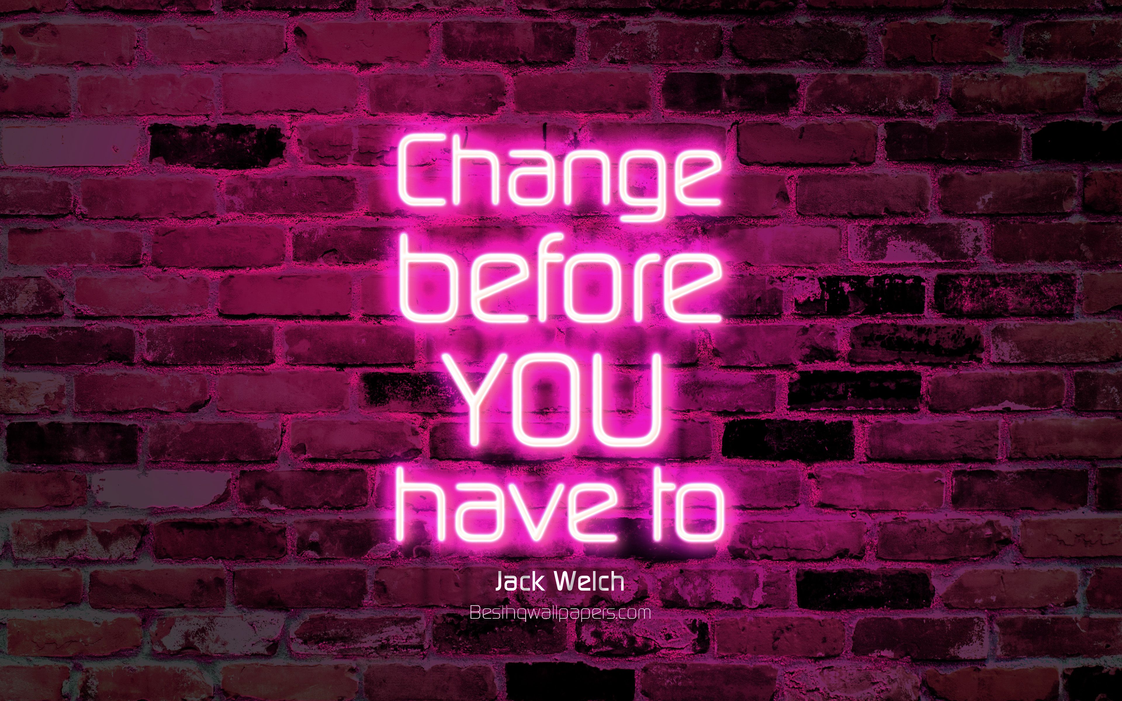 Download wallpaper Change before you have to, 4k, purple brick wall, Jack Welch Quotes, neon text, inspiration, Jack Welch, quotes about change for desktop with resolution 3840x2400. High Quality HD picture wallpaper