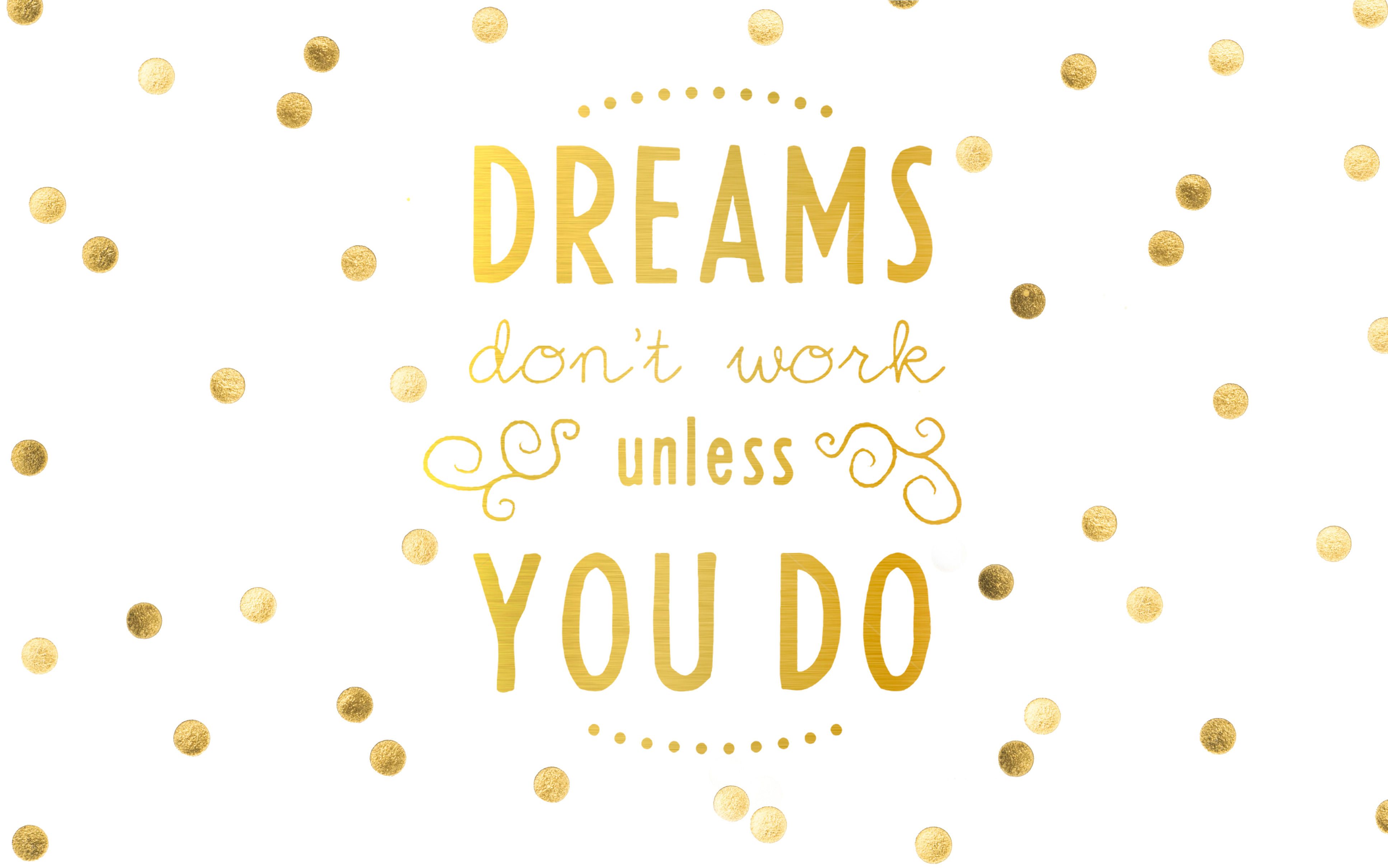 Free download click to download DREAMS DONT WORK UNLESS YOU DO 3867 X 2418 [3867x2418] for your Desktop, Mobile & Tablet. Explore Wallpaper for Work. Funny Work Wallpaper for