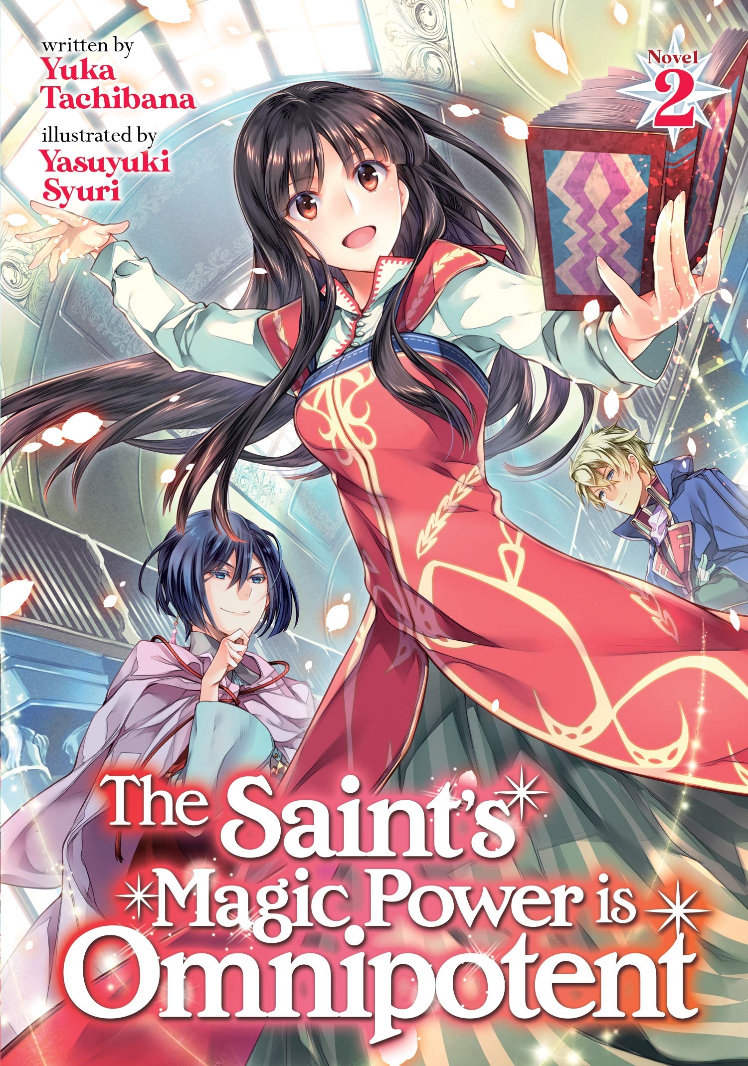 The Saint's Magic Power is Omnipotent (Light Novel) Vol. 2 (The Saint's Magic Power is Omnipotent (Light Novel), 2): Tachibana, Yuka, Syuri, Yasuyuki: Books