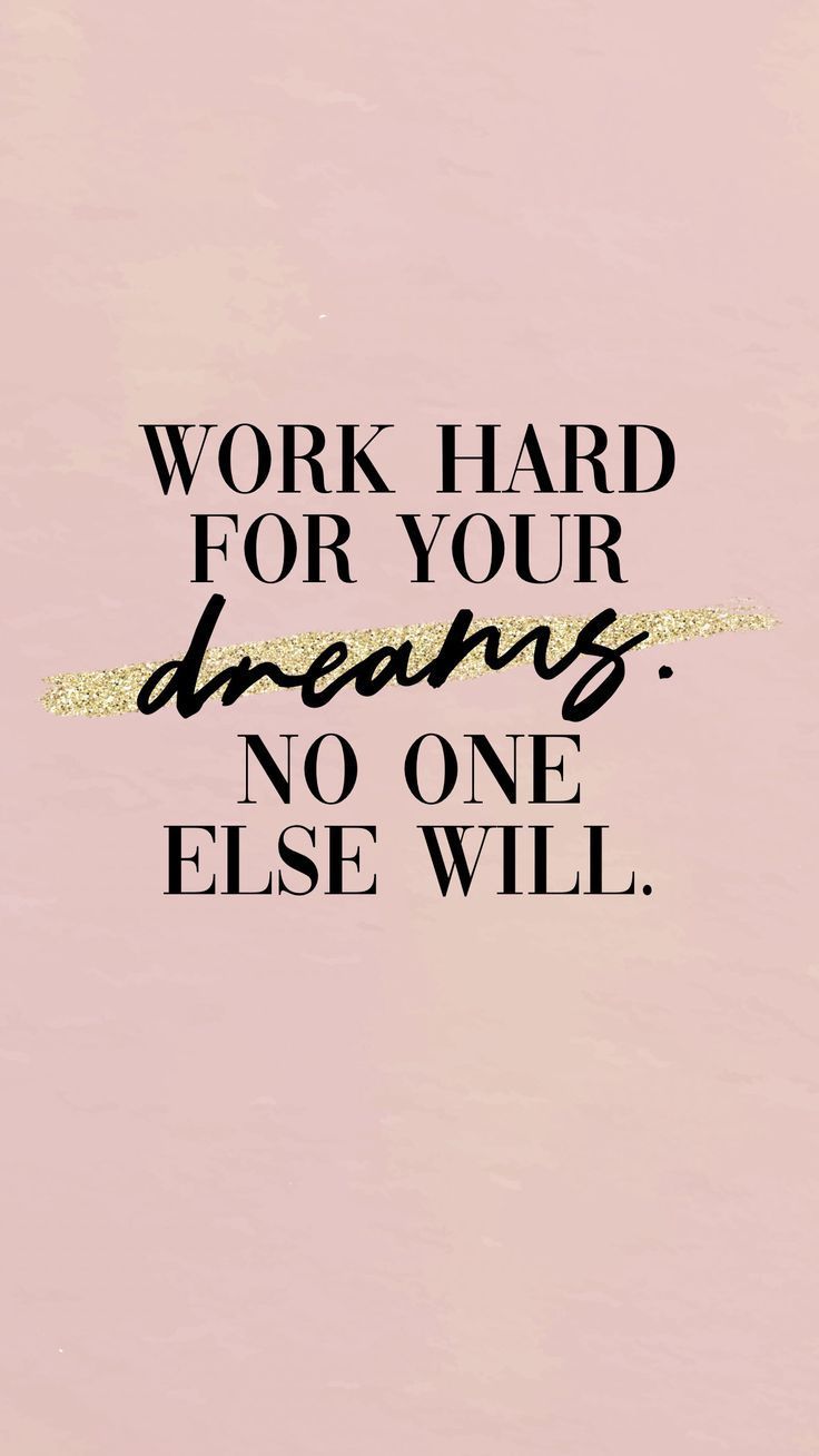 For the girl boss looking for lock screen motivation: Work hard for your dreams. No one else will. Hard work quotes, Work quotes, Phone wallpaper quotes