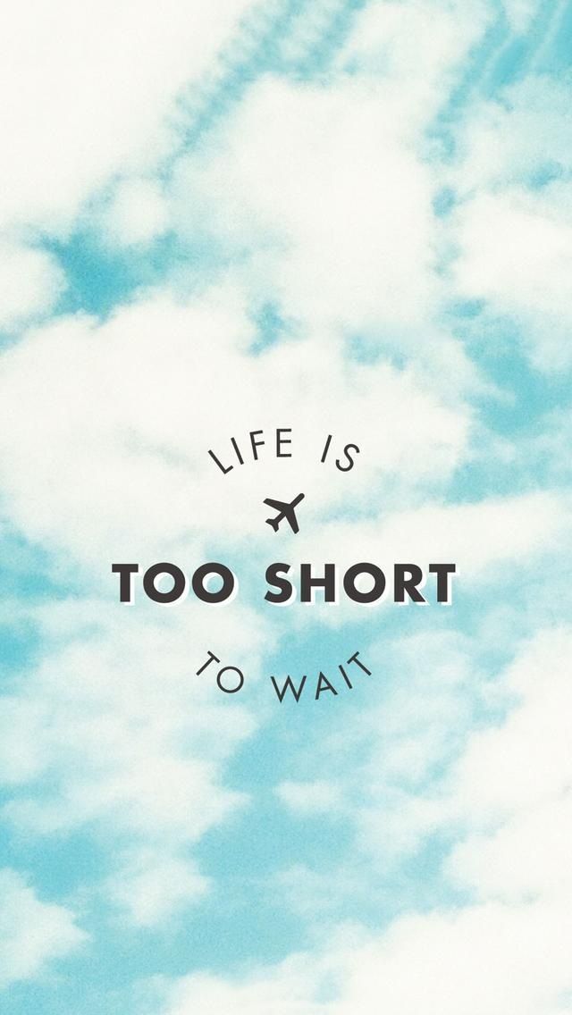 Life is Too Short to wait. Beautiful Quotes wallpaper for iPhone. Tap to see more Signs & Sayings Apple iPhone HD Wallpaper. Inspirational, nature