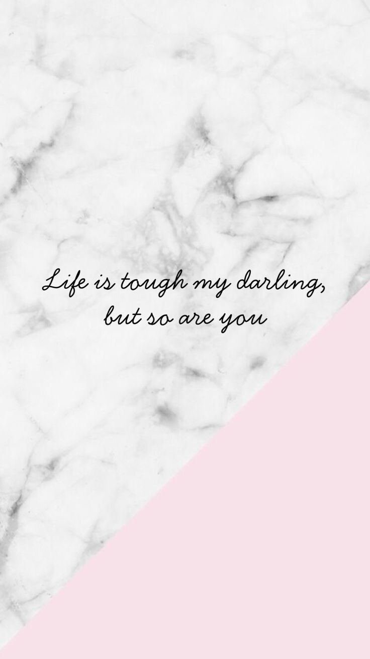 Pink with marble design with Life is tough my darling, but so are you inspirat. iPhone X Wallpaper 507710557992407661 X Wallpaper HD