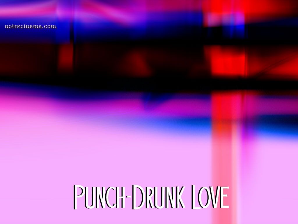 Drink in love. Punch drunk Love.