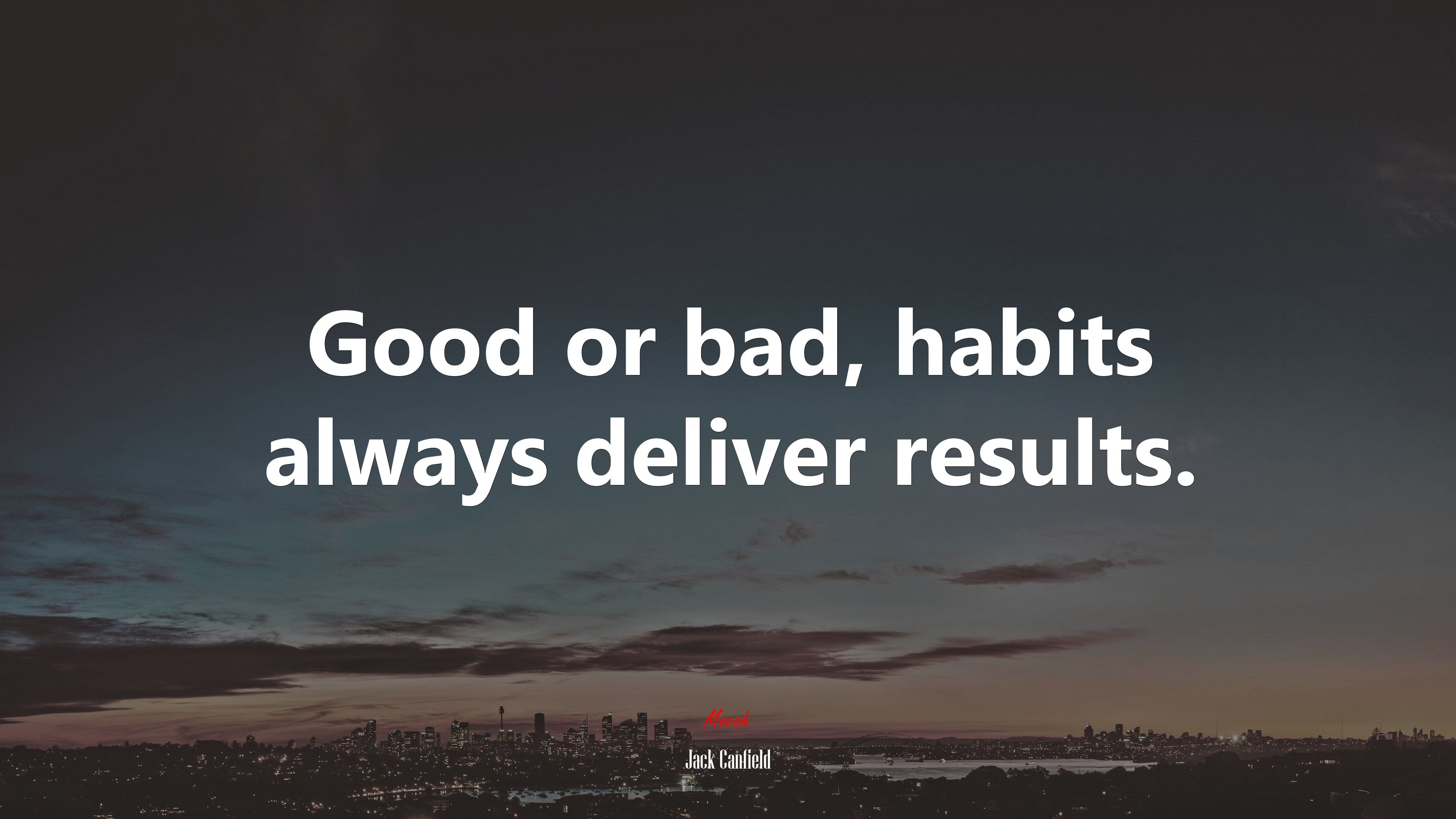 Good or bad, habits always deliver results. Jack Canfield quote, 4k wallpaper. Mocah HD Wallpaper
