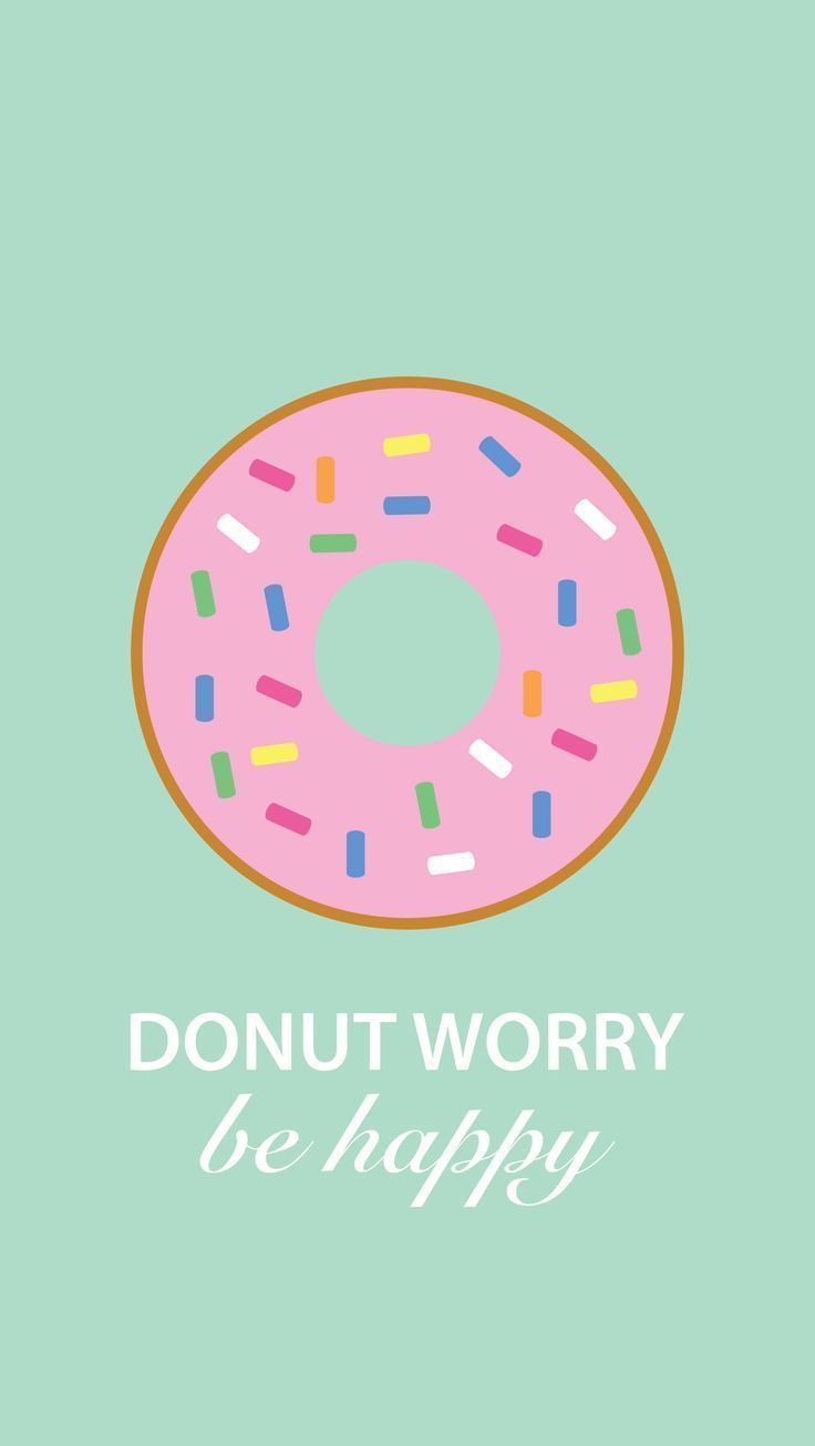 cute wallpaper. Donut Worry free wallpaper download for your iphone, laptop & ipad. Wallpaper iphone cute, Cute wallpaper for ipad, Happy wallpaper