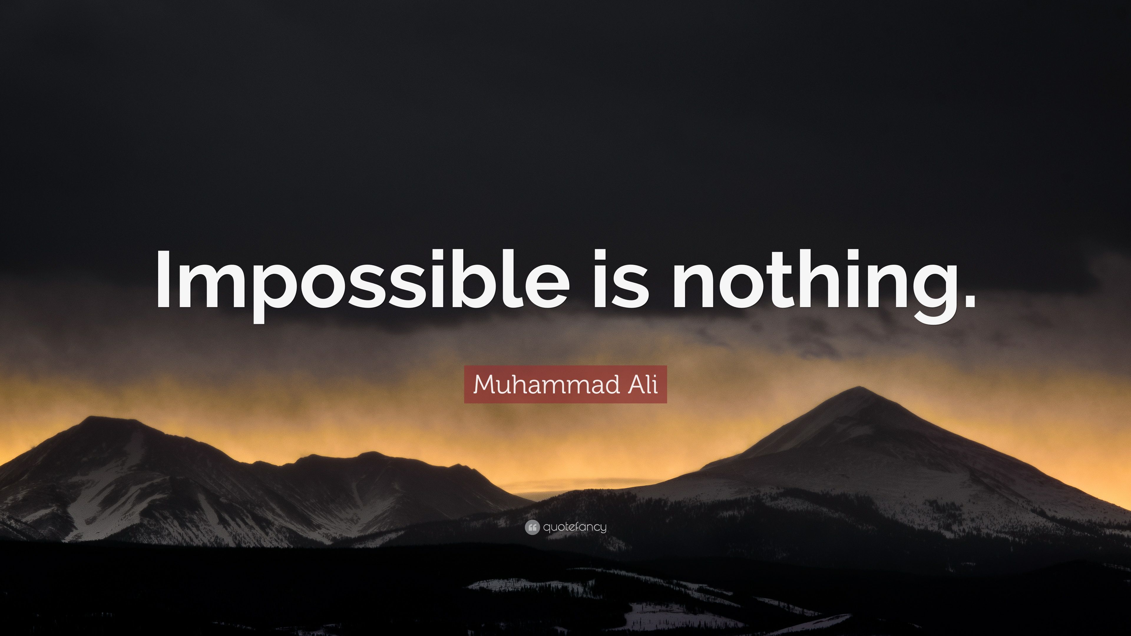 Muhammad Ali Quote: “Impossible is nothing.”