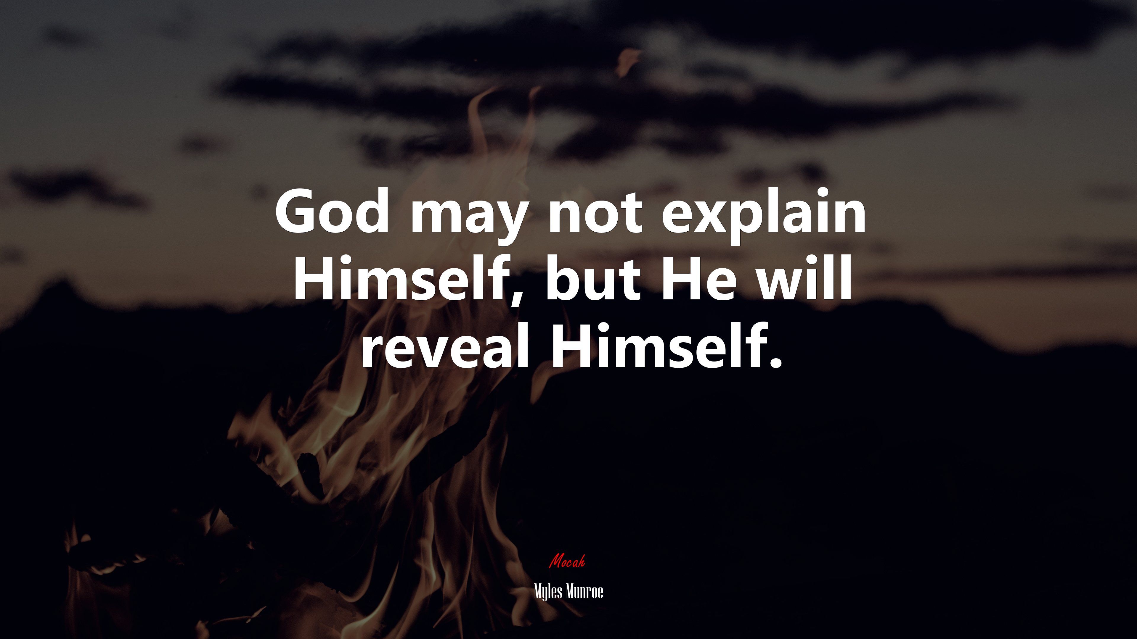God may not explain Himself, but He will reveal Himself. Myles Munroe quote, 4k wallpaper. Mocah HD Wallpaper