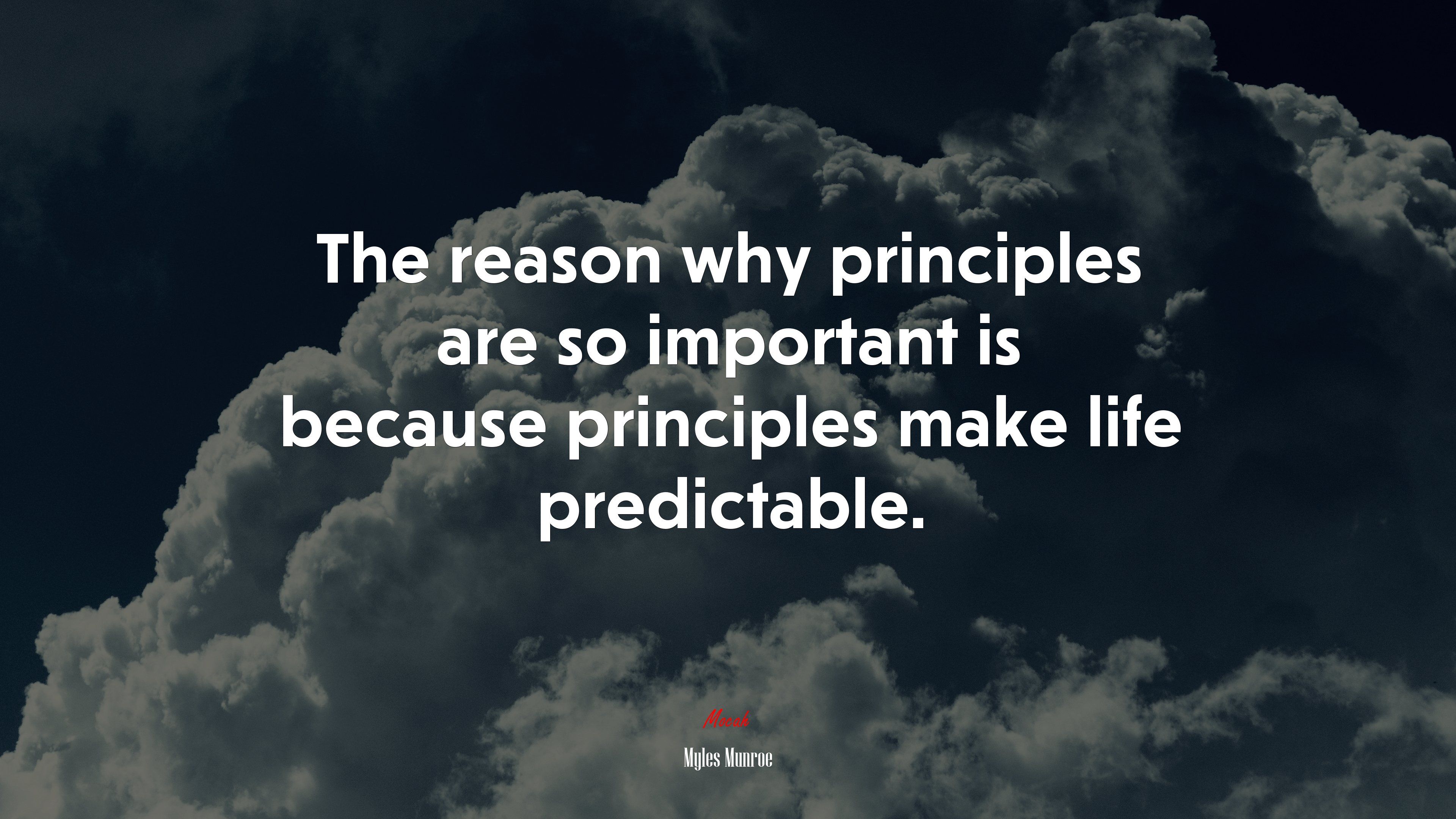 The reason why principles are so important is because principles make life predictable. Myles Munroe quote, 4k wallpaper. Mocah HD Wallpaper