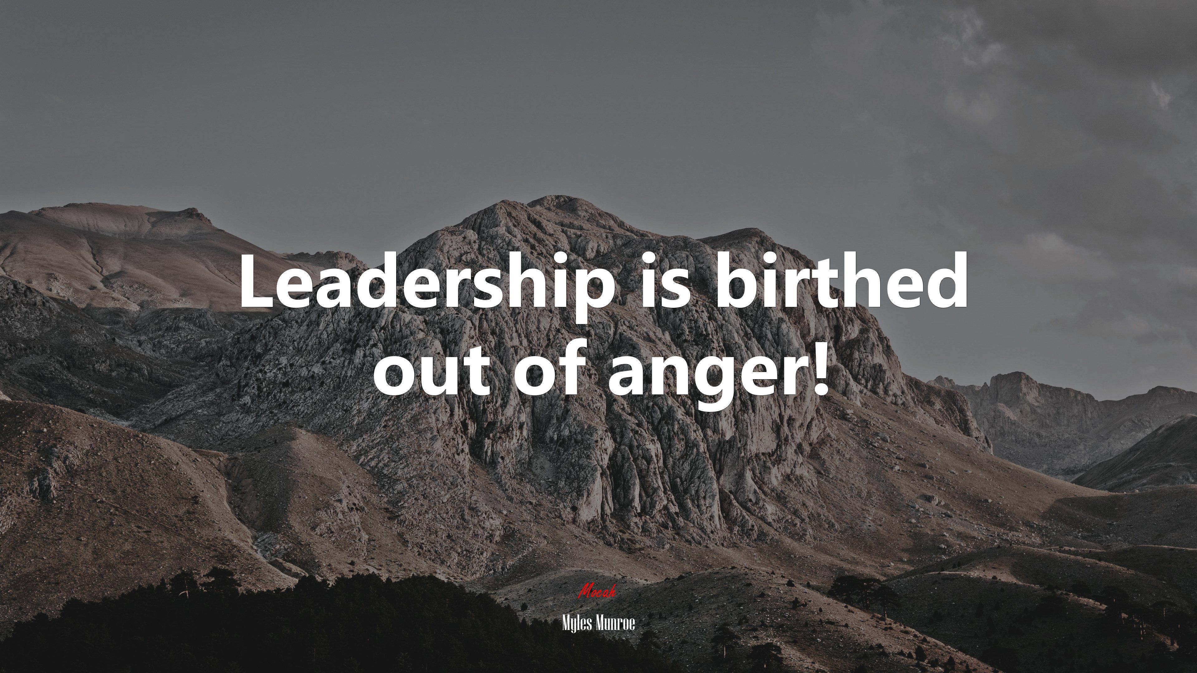 Leadership is birthed out of anger!. Myles Munroe quote, 4k wallpaper. Mocah HD Wallpaper