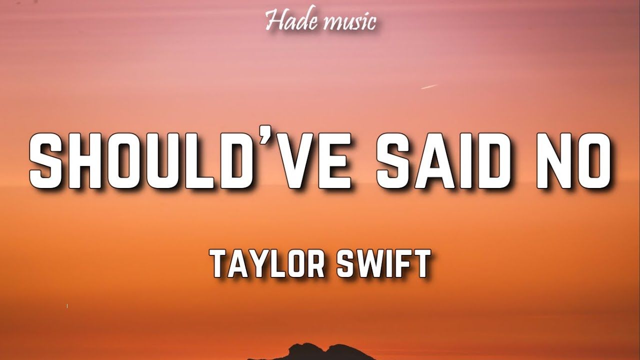 Taylor Swift've Said No (Lyrics)