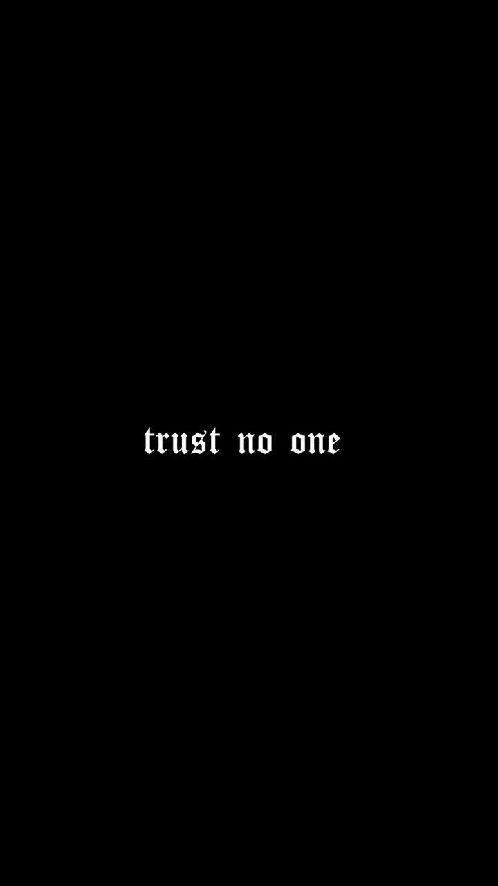 never trust no one