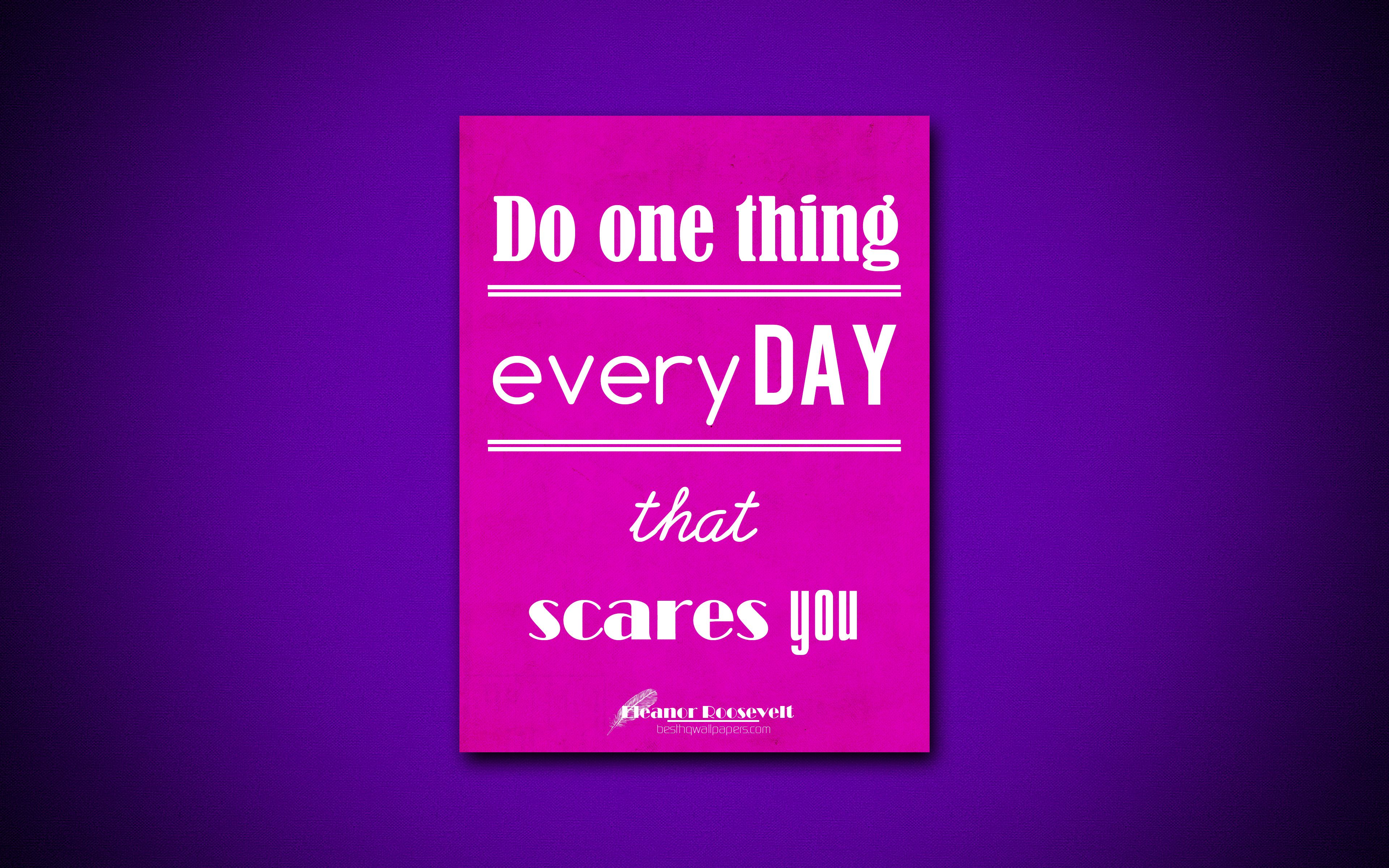 Download wallpaper 4k, Do one thing every day that scares you, quotes about life, Eleanor Roosevelt, motivation, purple paper, inspiration, Eleanor Roosevelt quotes for desktop with resolution 3840x2400. High Quality HD picture