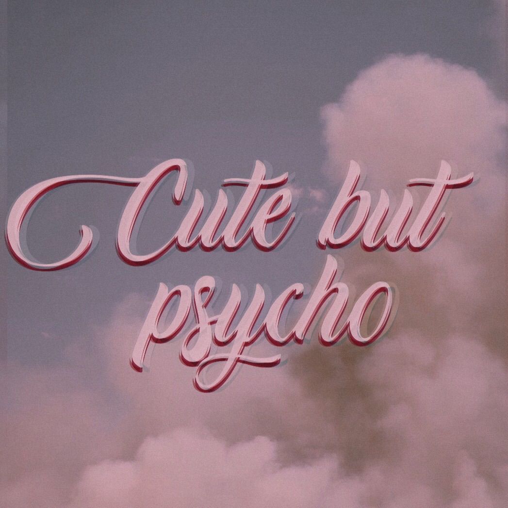 Cute But Psycho