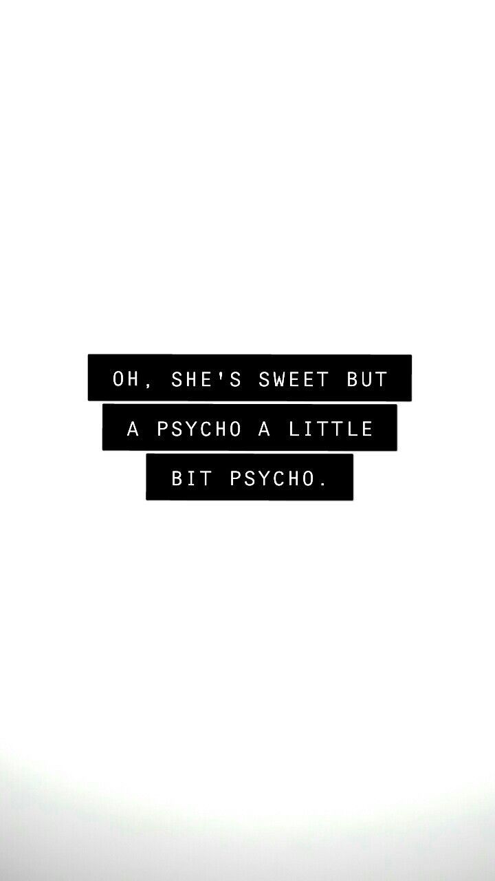 Sweet but a psycho. Song lyrics wallpaper, Psycho quotes, Cute motivational quotes