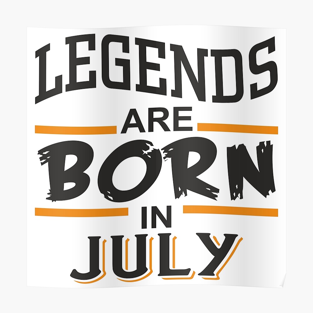 Legends Are Born In July Wallpapers - Wallpaper Cave