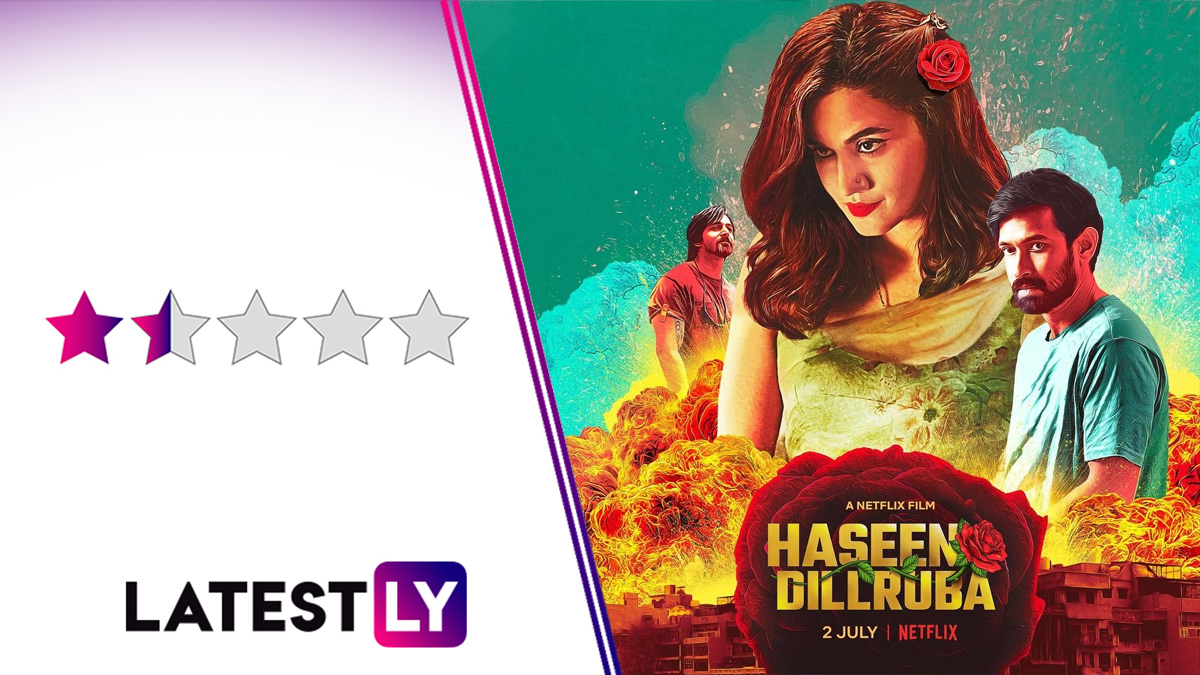 Haseen Dillruba Movie Review: Taapsee Pannu, Vikrant Massey and Harshvardhan Rane's Twisted Love Triangle Is Quite a Drag! (LatestLY Exclusive)