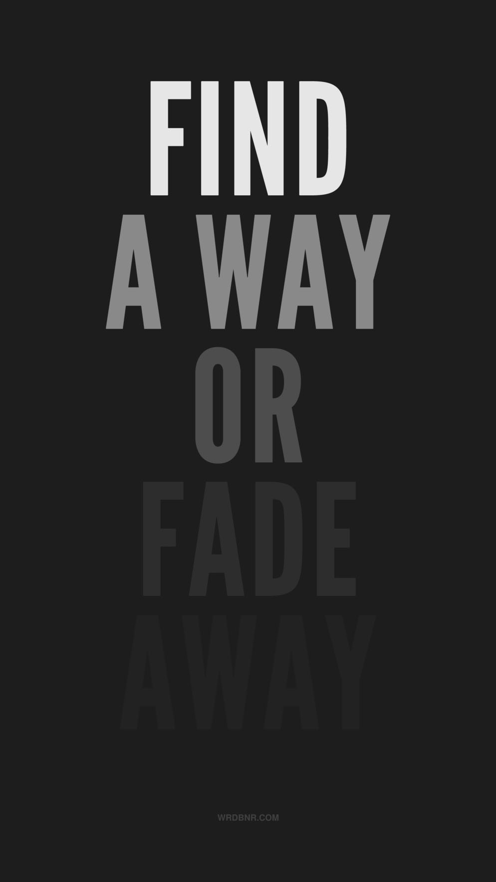 Find a Way or Fade Away iPhone Wallpaper Wallpaper, iPhone Wallpaper