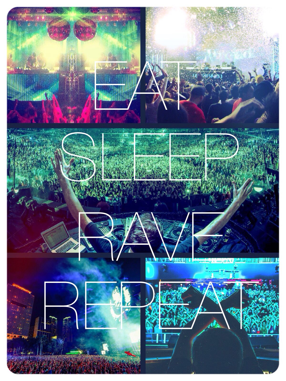 EAT SLEEP RAVE REPEAT. Eat sleep rave repeat, Sleep, Life