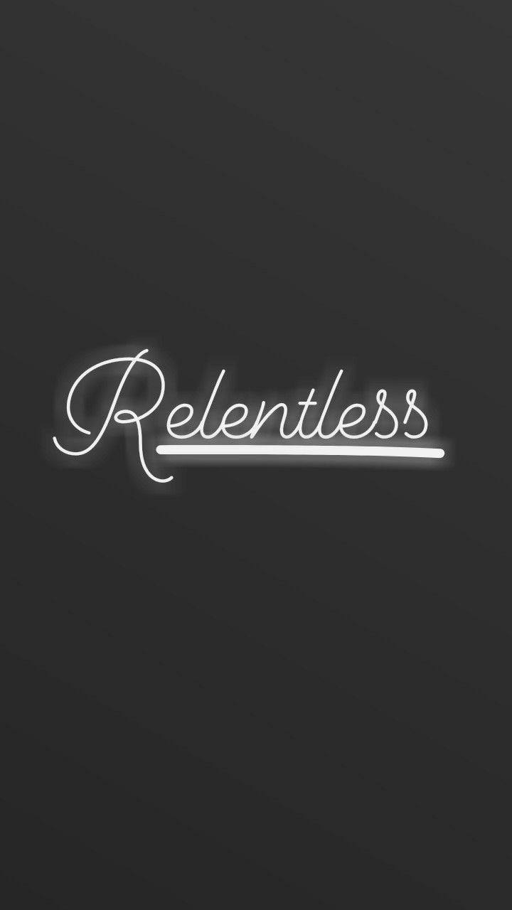 Relentless, just be relentless girl. You're not here to just give up or get by. Relentless quotes, Inspirational quotes, Relentless