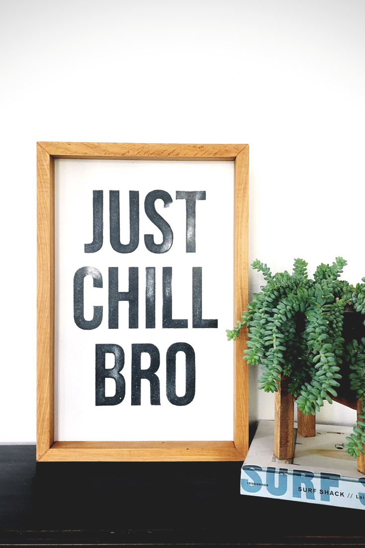 Just Chill Bro. Southernmesatrading. Painted wood signs, Modern candles, Cool wall art