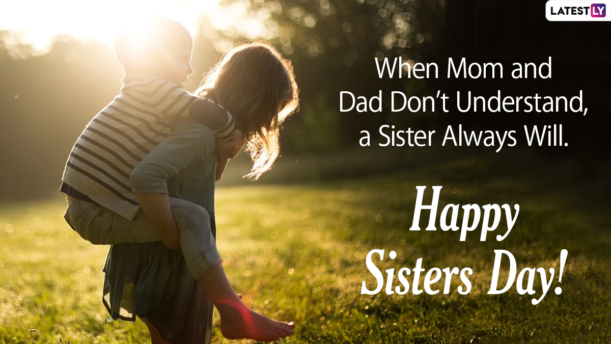 Happy Sisters Day 2021 Greetings & Quotes: WhatsApp Messages, HD Image, Status, Wishes and Wallpaper to Send to Your Sister