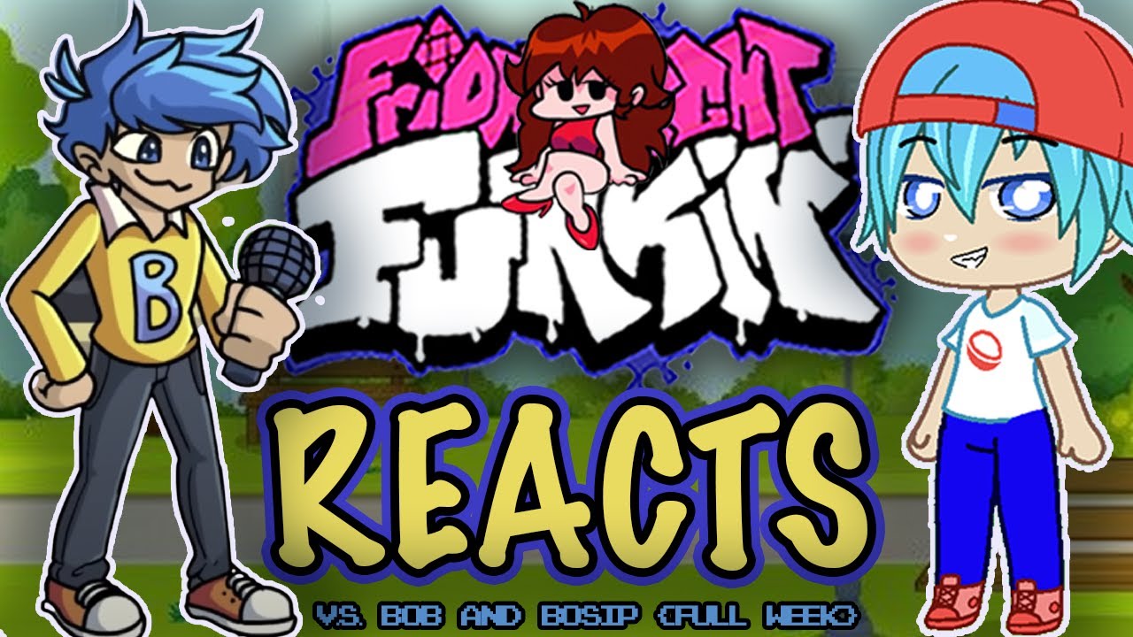 Friday Night Funkin' reacts to V.S. Bob and Bosip FULL WEEK