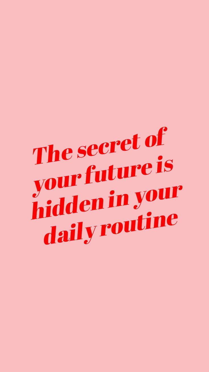 the secret of your future is hidden in your daily routine 149322543883604043. Empowerment quotes, Life quotes, Motivational quotes