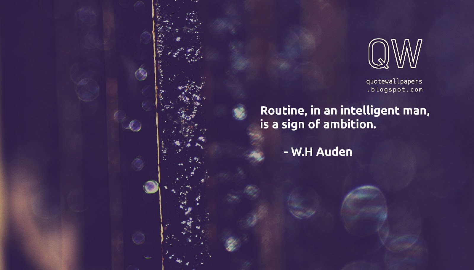 Routine, in an intelligent man, is a sign of ambition