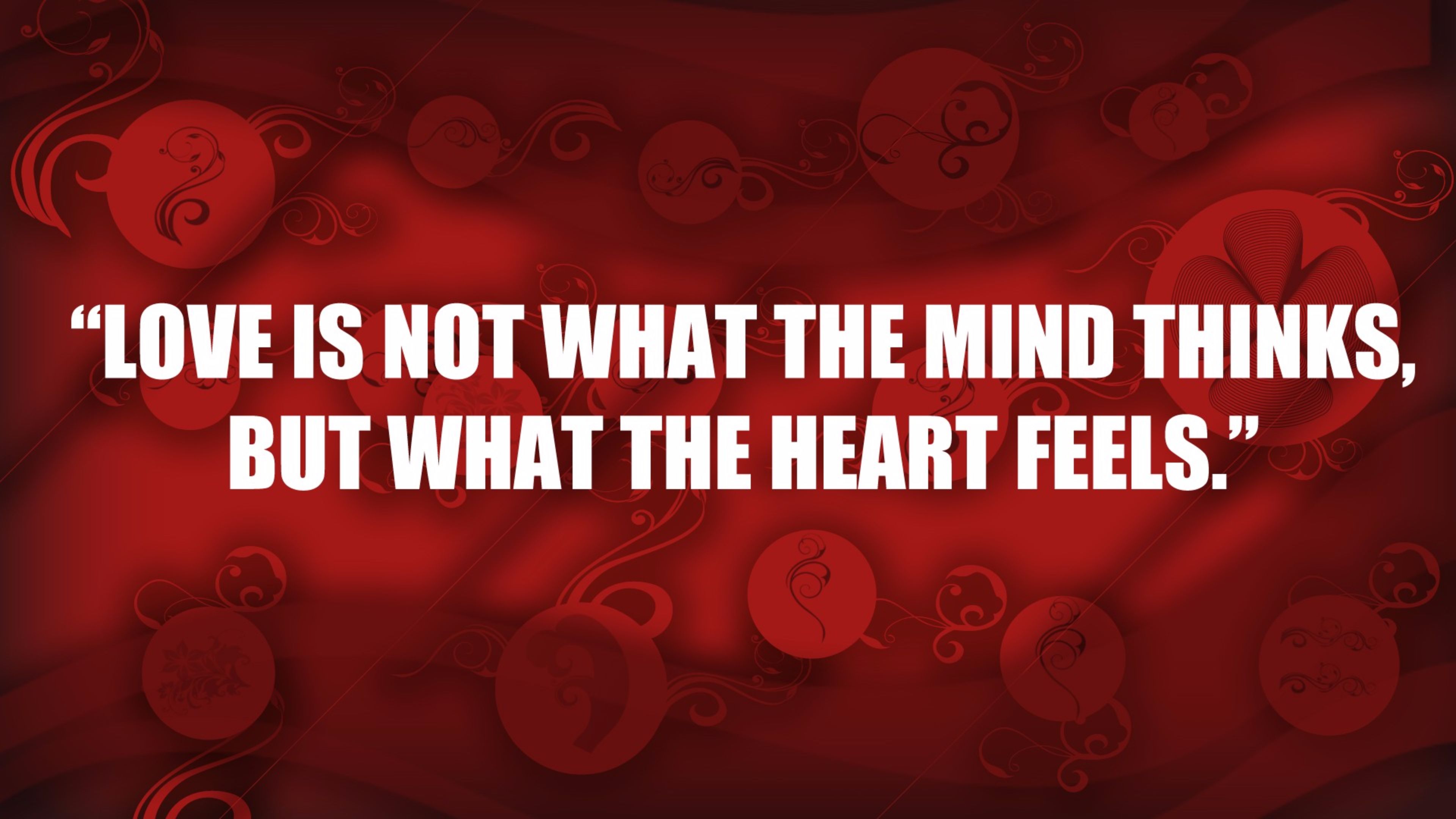 What the Heart Feels Love Quote 4K wallpaper