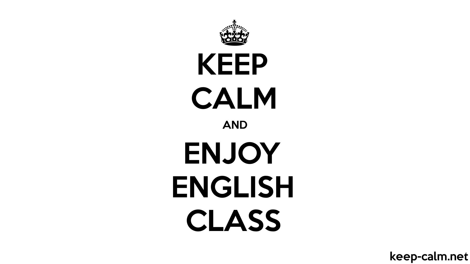 KEEP CALM AND ENJOY ENGLISH CLASS