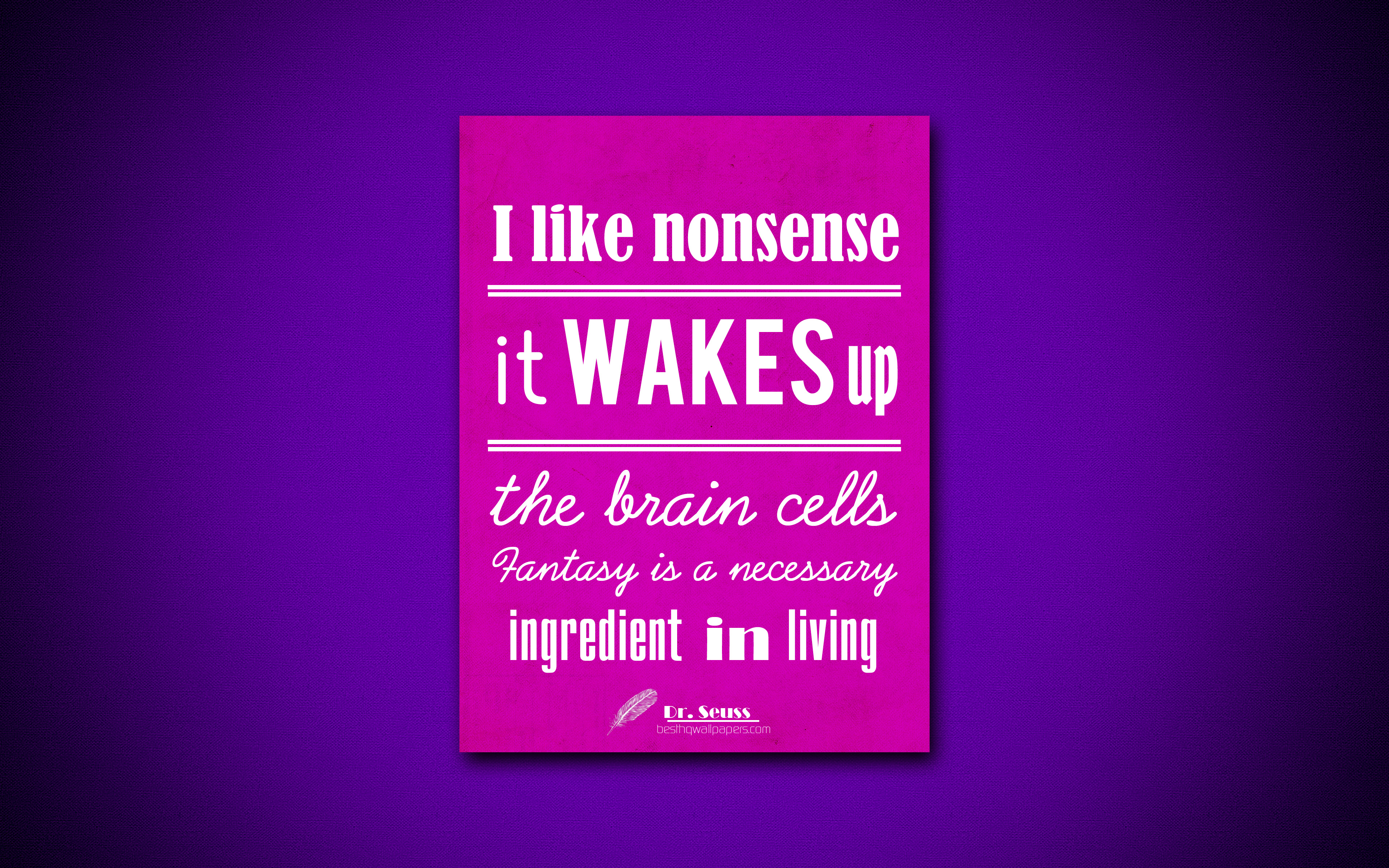 Download wallpaper 4k, I like nonsense It wakes up the brain cells Fantasy is a necessary ingredient in living, quotes about fantasy, Dr Seuss, purple paper, inspiration, Dr Seuss quotes for desktop