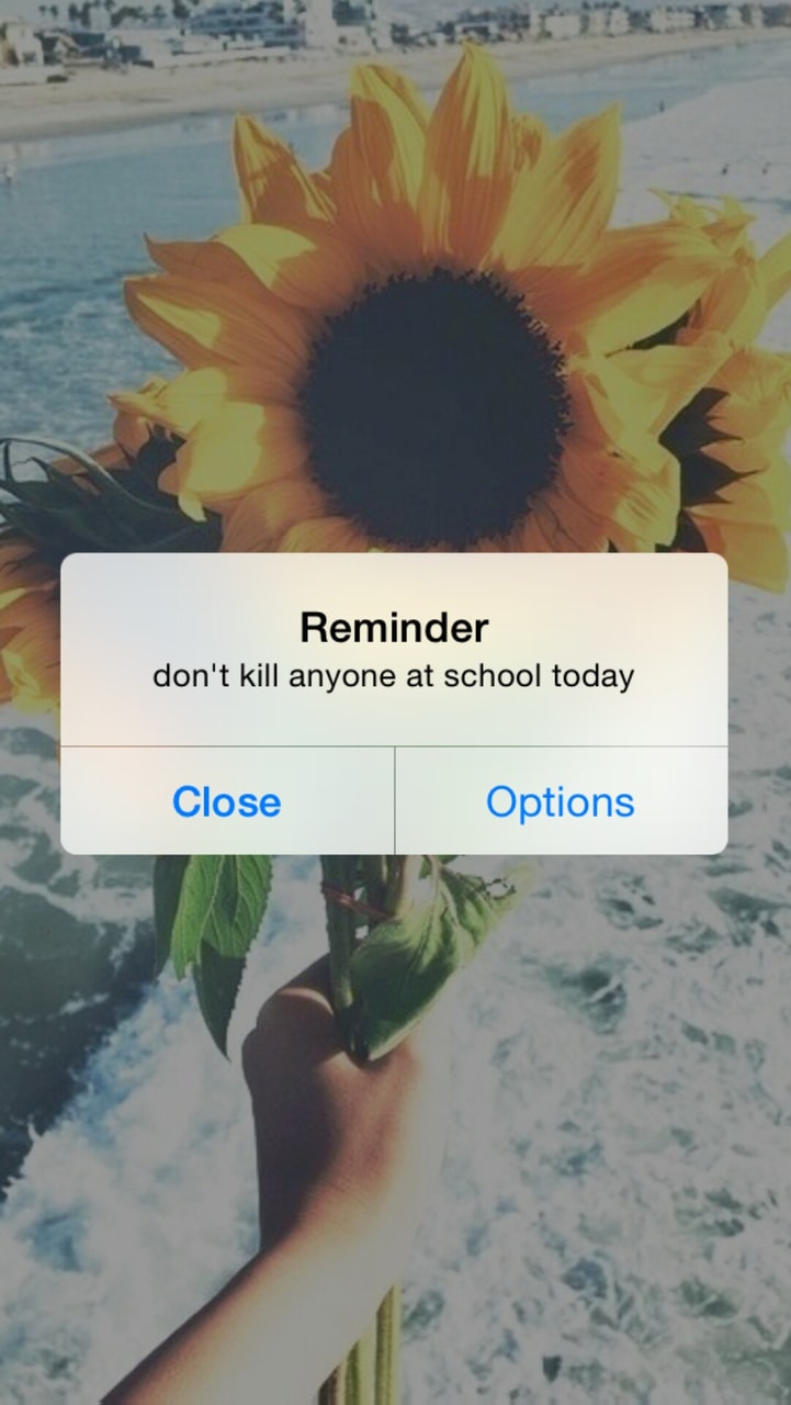 Reminder, School, And Wallpaper Image T Kill Anyone At School Today