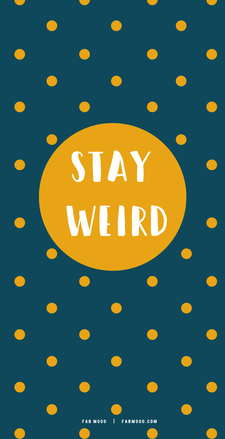 Stay Weird Cute Wallpaper for Phone. aesthetic phone wallpaper