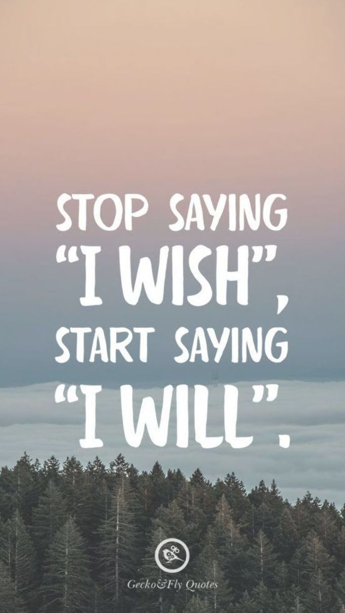 Stop saying 'I Wish', start saying 'I Will'. Inspirational And Motivational iPhone HD Wallpape. Inspirational quotes hd, HD wallpaper quotes, Feeling happy quotes