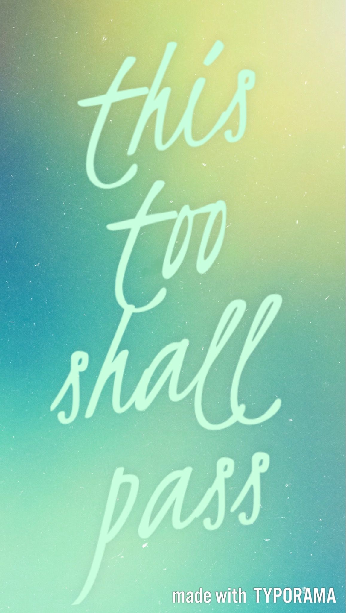 This too shall pass wallpaper with Typorama. Passing quotes, This too shall pass quote, This too shall pass