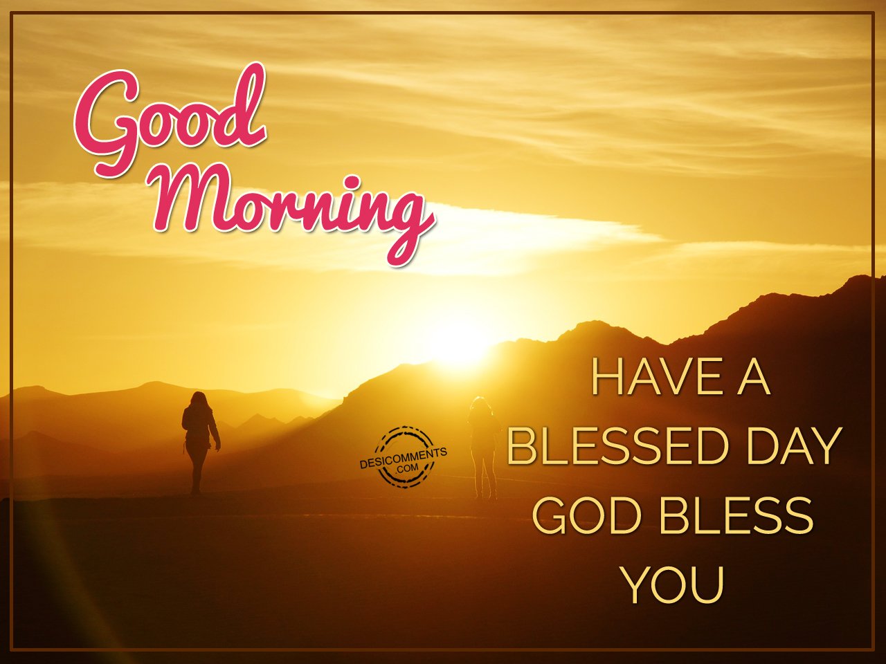 Have A Blessed Day God Bless You - Good Morning.