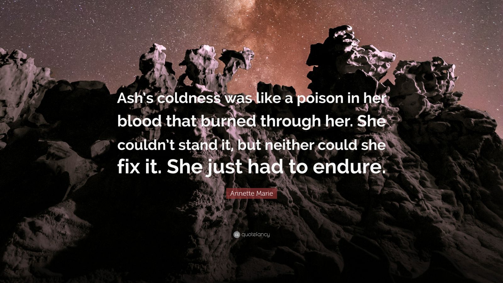 Annette Marie Quote: “Ash's coldness was like a poison in her blood that burned through her. She couldn't stand it, but neither could she fix .”