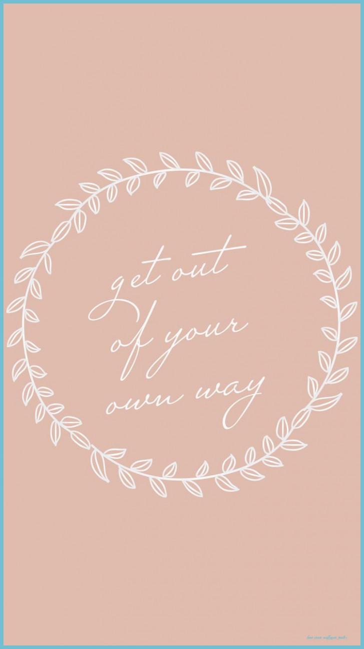 Get Out Of Your Own Way Phone Wallpaper Phone Background Quotes Screen Wallpaper Quotes