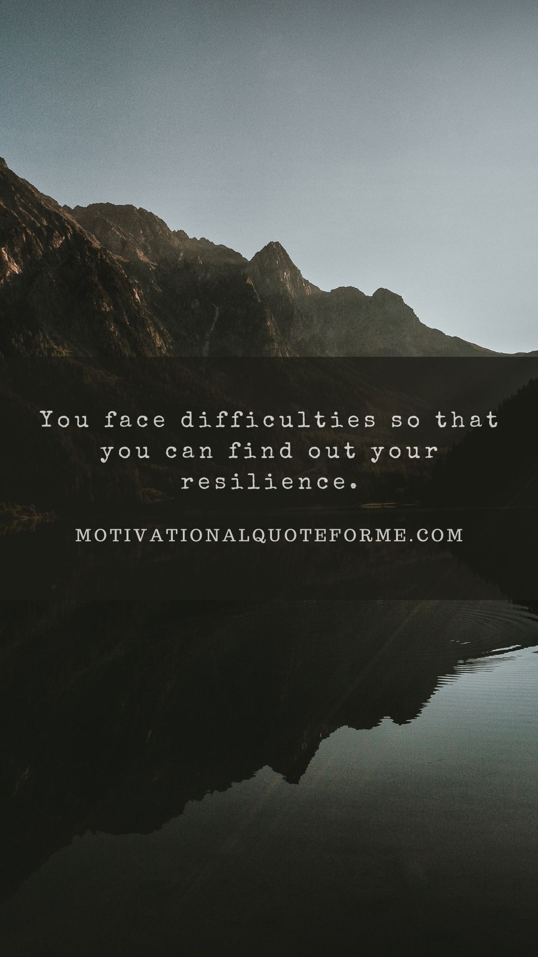 You face difficulties so that you can find out your resilience. Quote For Me