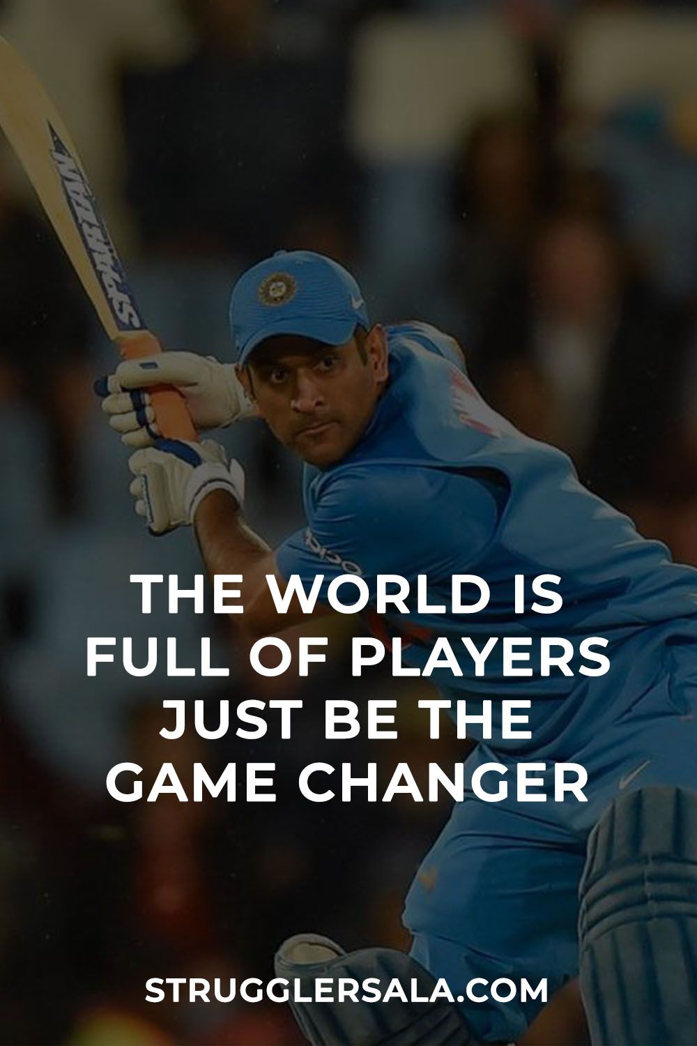 The World Is Full Of Players Just Be The Game Changer. Dhoni quotes, Ms dhoni wallpaper, Dhoni wallpaper