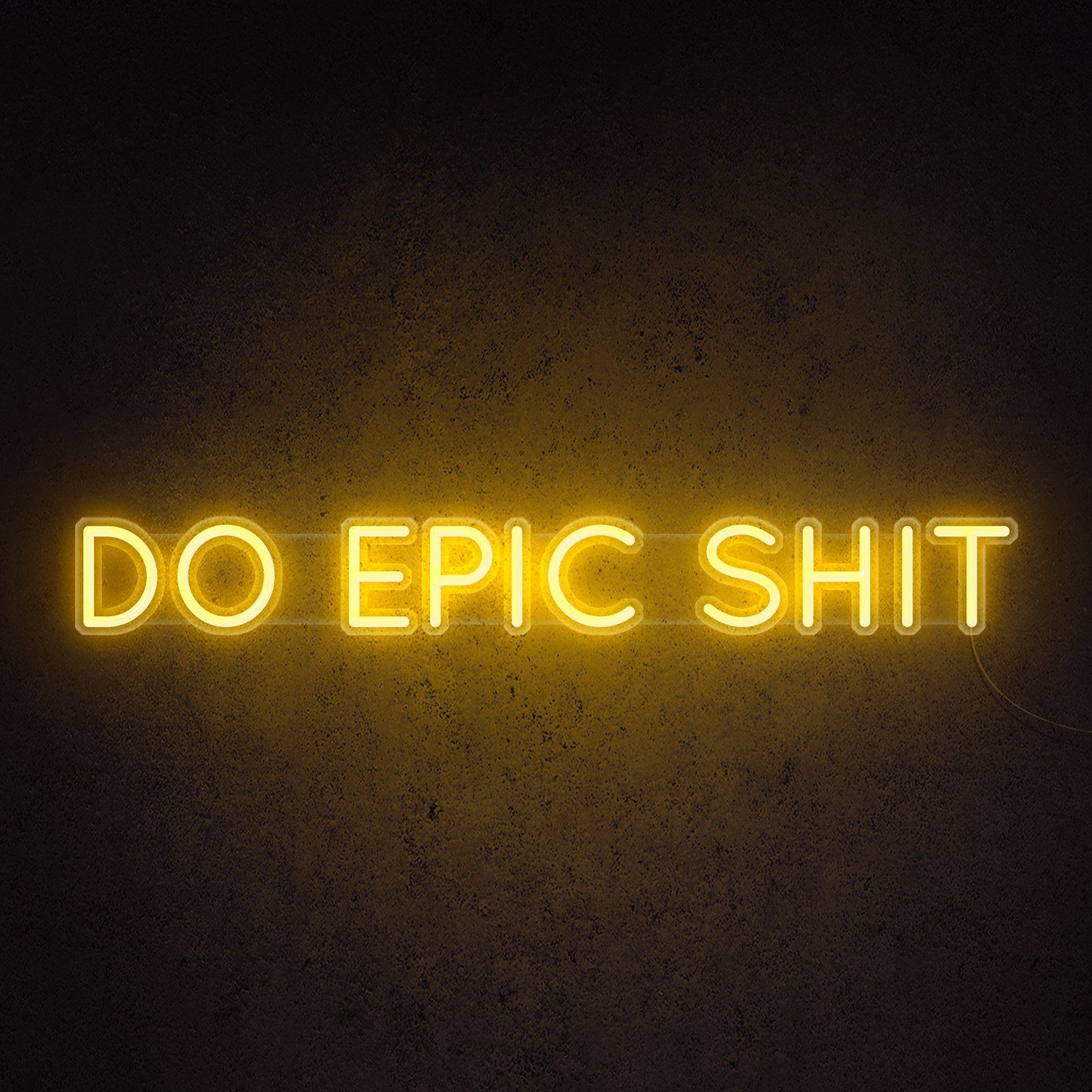 Do Epic Sh*t Neon Sign. Neon signs, Neon quotes, Yellow aesthetic